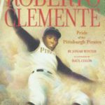 “Roberto Clemente: Pride of the Pittsburgh Pirates” (“Roberto Clemente: Orgullo de los Piratas de Pittsburgh"), fue escrito por Jonah Winter e ilustrado por Raúl Colón.